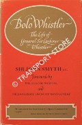 Bolo Whistler - The Life of General Sir Lashmer Whistler by SMYTH, Sir John